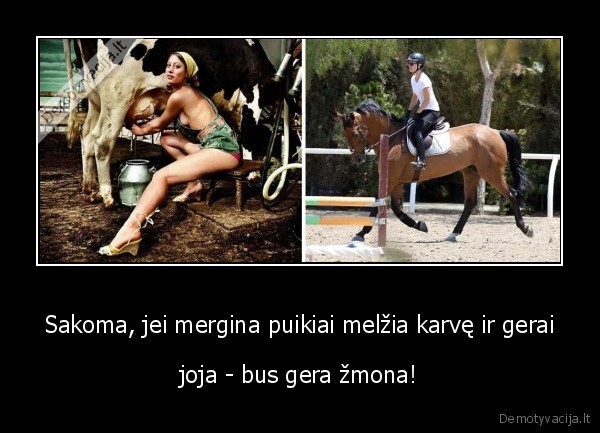 Sakoma, jei mergina puikiai melžia karvę ir gerai