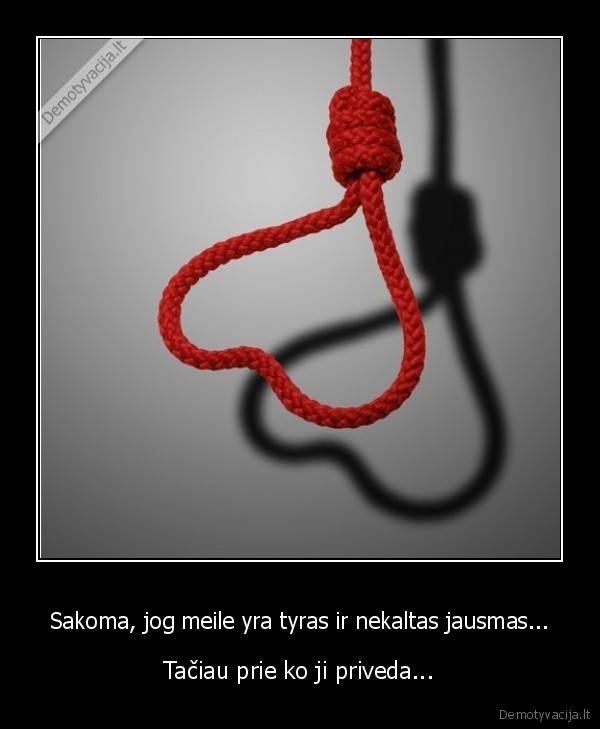 Sakoma, jog meile yra tyras ir nekaltas jausmas...