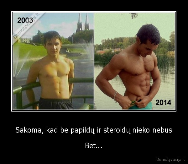Sakoma, kad be papildų ir steroidų nieko nebus