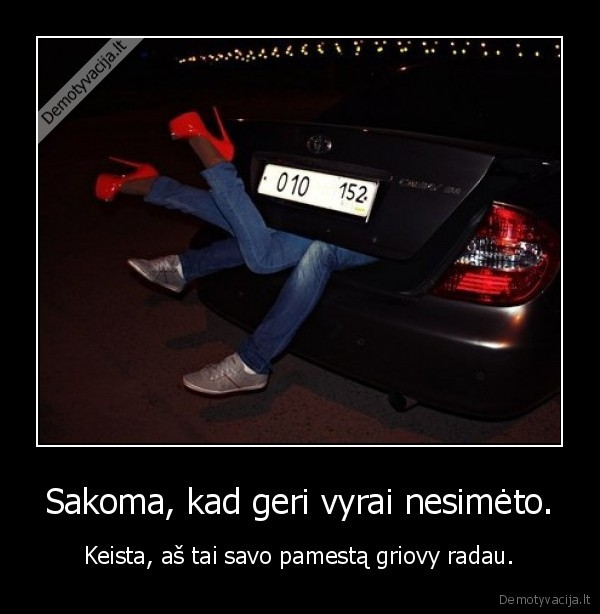 Sakoma, kad geri vyrai nesimėto.