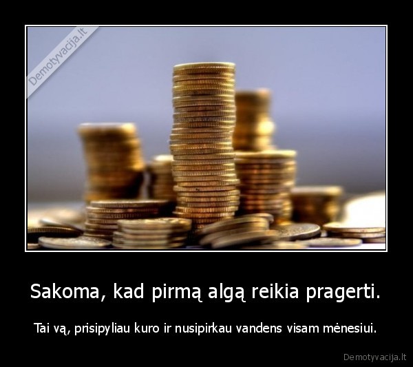 Sakoma, kad pirmą algą reikia pragerti.