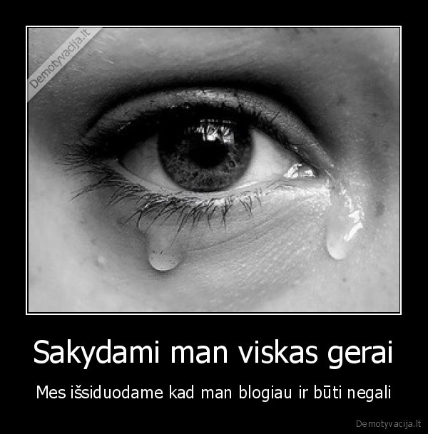 Sakydami man viskas gerai