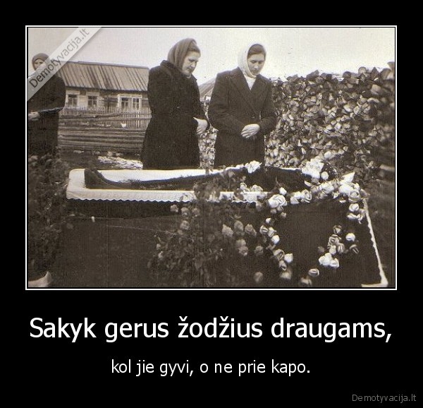 Sakyk gerus žodžius draugams,