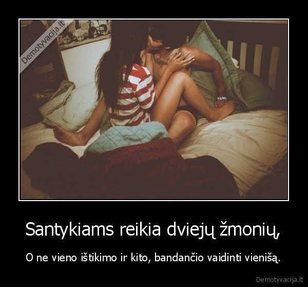 Santykiams reikia dviejų žmonių,