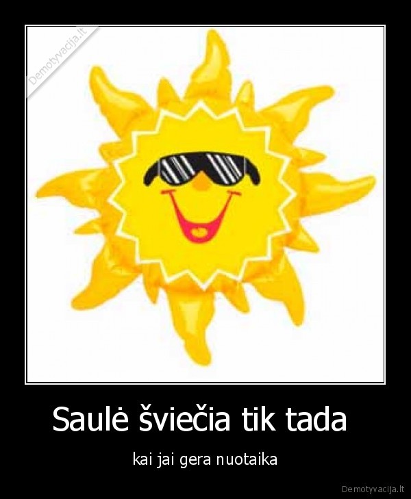 Saulė šviečia tik tada 
