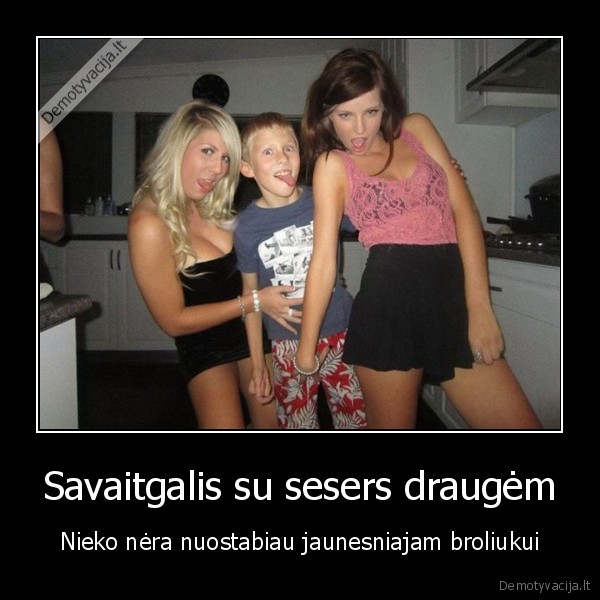 Savaitgalis su sesers draugėm