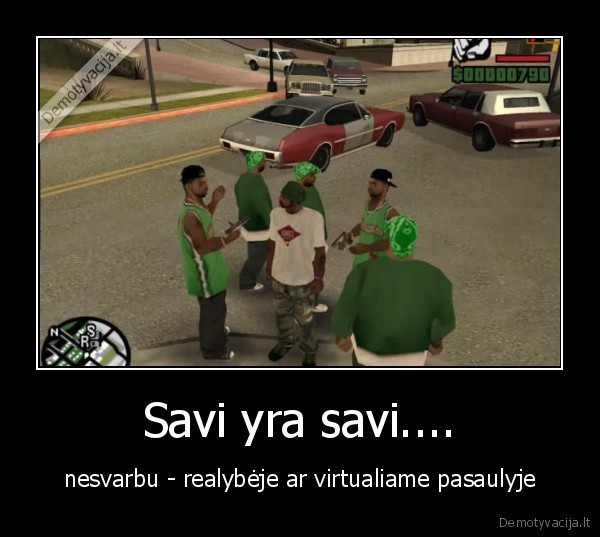 Savi yra savi....