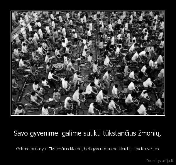 gyvenimas,klaidos,zmones,galimybes