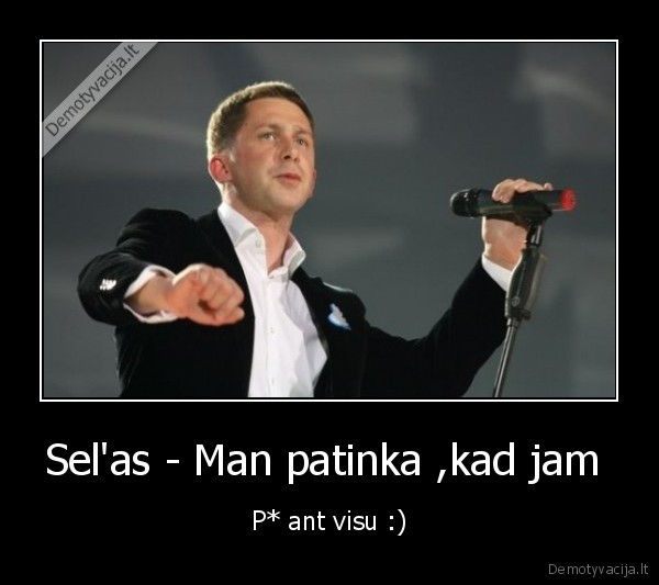 Sel'as - Man patinka ,kad jam 