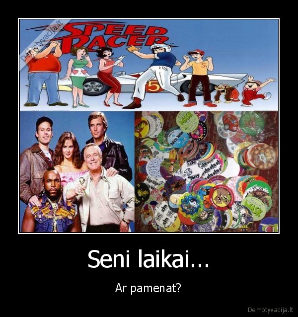 seni,laikai,geri,laikai