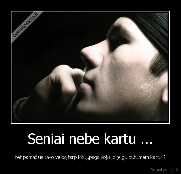 Seniai nebe kartu ...