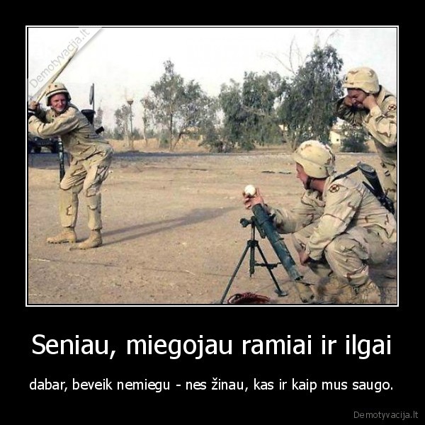 Seniau, miegojau ramiai ir ilgai