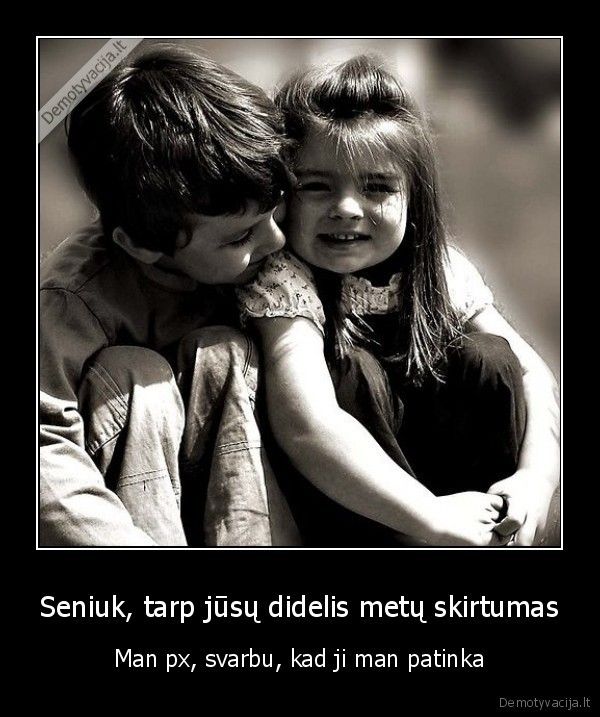 Seniuk, tarp jūsų didelis metų skirtumas