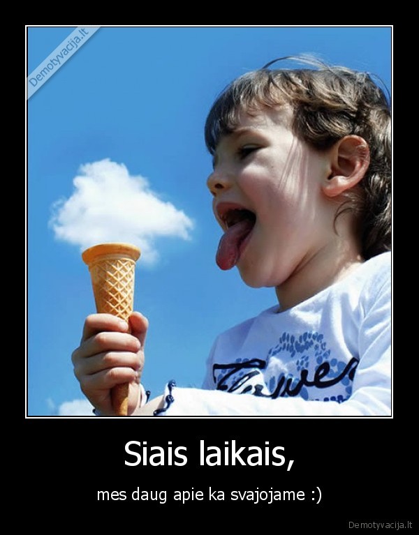 Siais laikais,