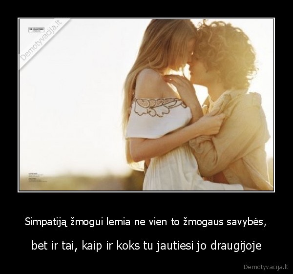 Simpatiją žmogui lemia ne vien to žmogaus savybės,