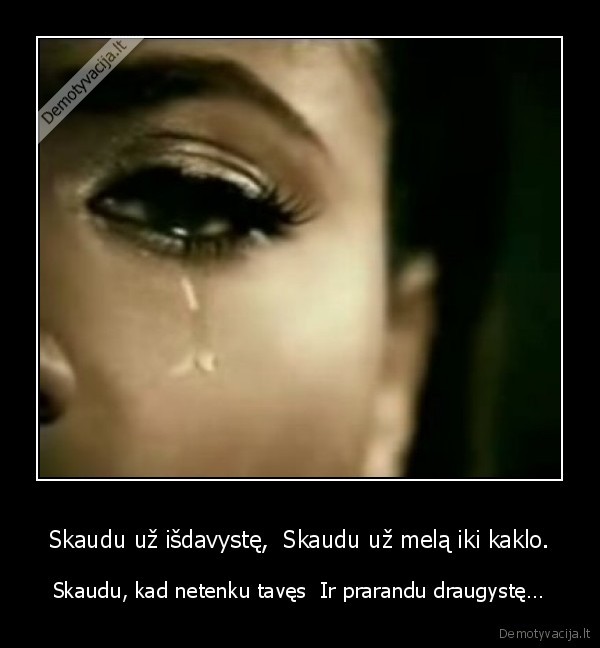 Skaudu už išdavystę,  Skaudu už melą iki kaklo.
