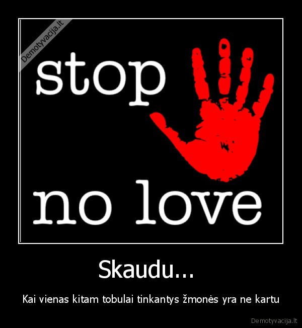 skaudu, meile, neimanoma