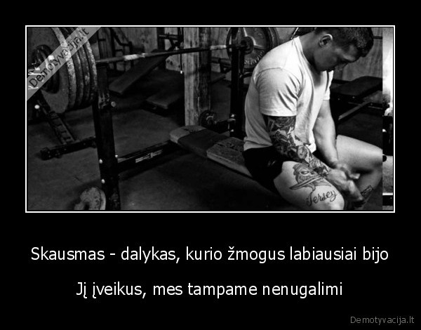 karuomene,skausmas,iveikimas,nepasidavimas,gyvenimas,tamsta,draugai