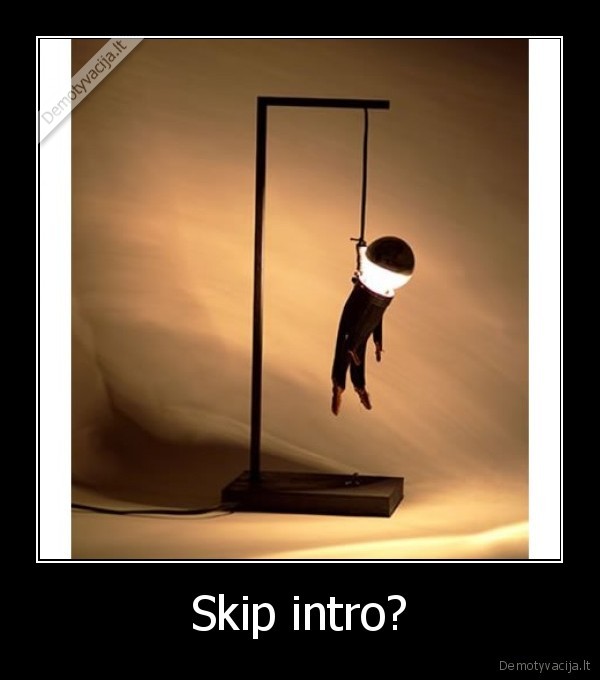Skip intro?