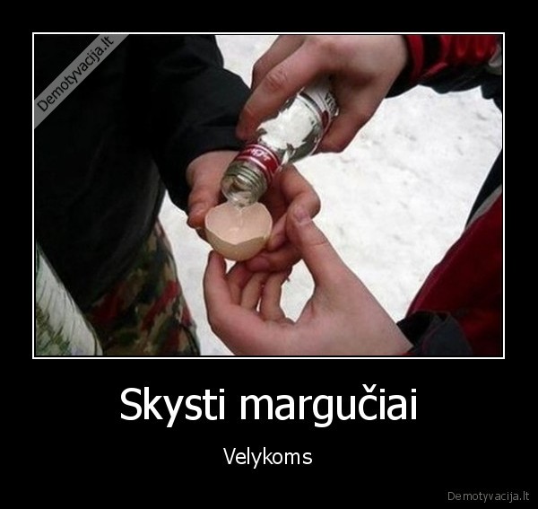 kiausinio, lukstas,degtine