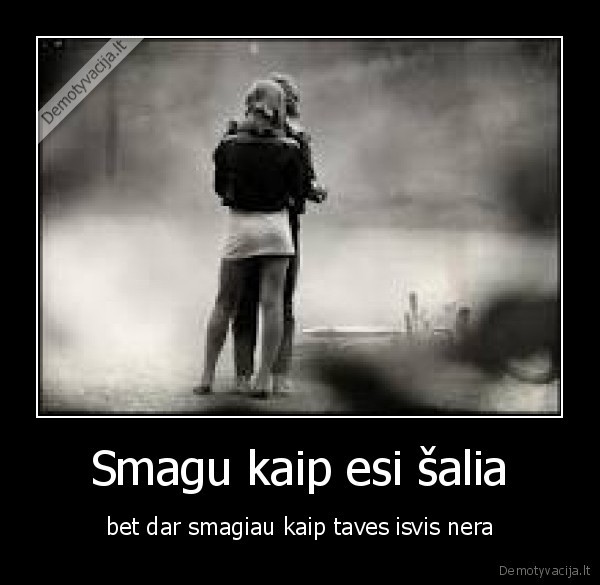 Smagu kaip esi šalia