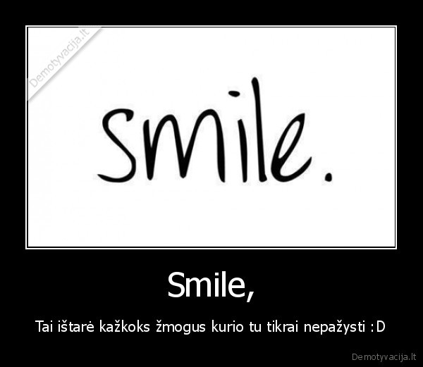 Smile,
