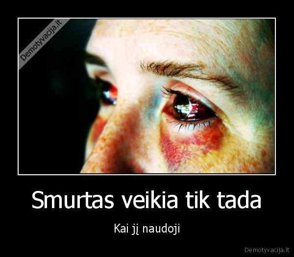 smurtas,naudoti, smurta,musti,mustynas,pakelti, ranka, pries, kita