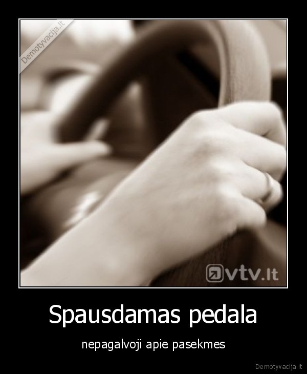 Spausdamas pedala