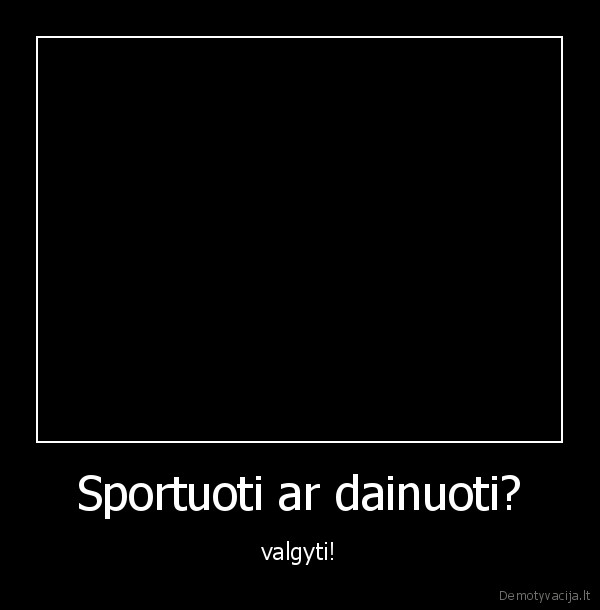 Sportuoti ar dainuoti?