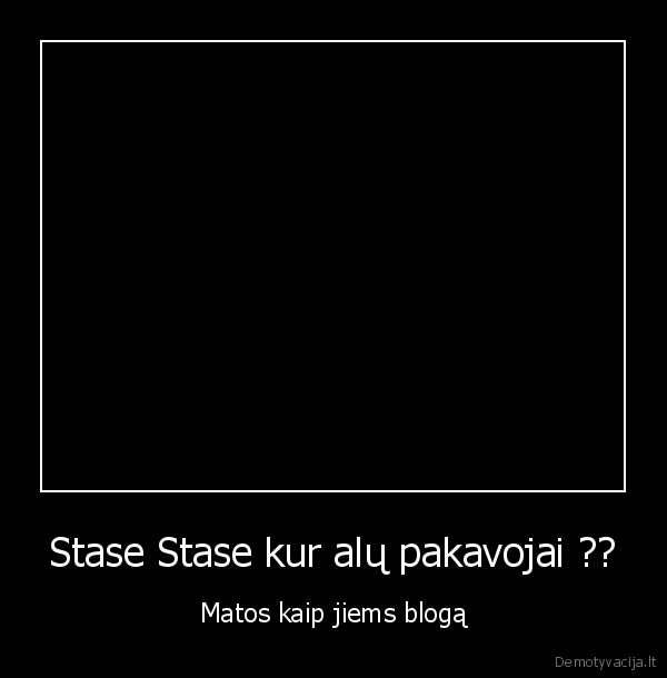 alus, pastoge, kaip, man, bloga, stase