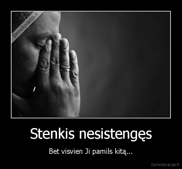 meile,kitas,kita,beviltiskumas,depresija,neviltis