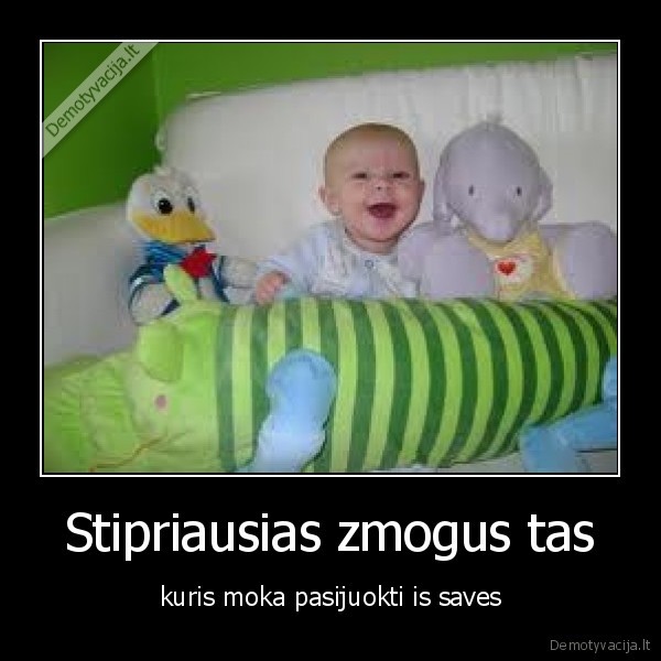 Stipriausias zmogus tas