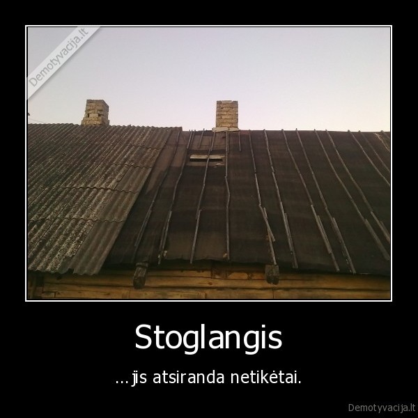 stoglangis,netiketai,atsiranta,stogas