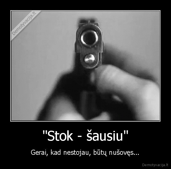 sausiu,stok,nestojau,nusoves