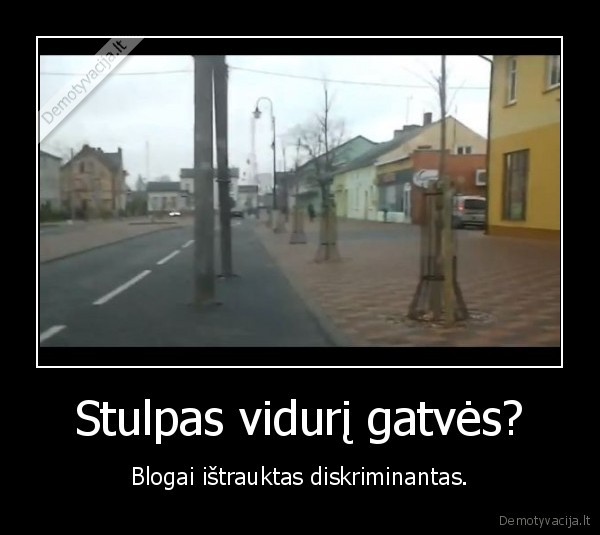 Stulpas vidurį gatvės?