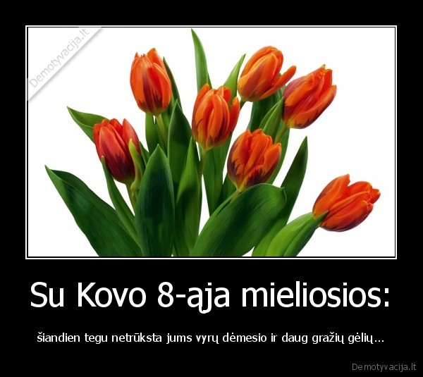 Su Kovo 8-ąja mieliosios: