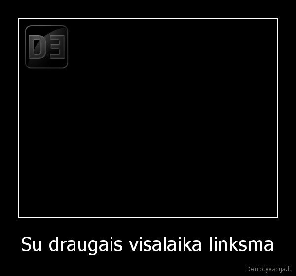 su, draugais, visalaik, linksma