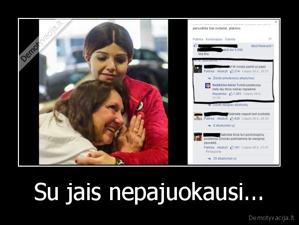 Su jais nepajuokausi...