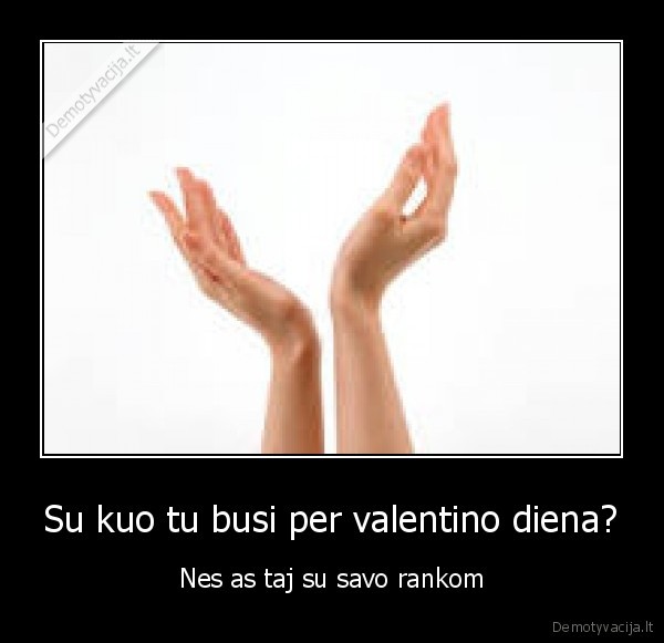 Su kuo tu busi per valentino diena?