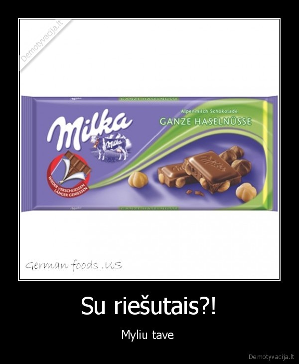 Su riešutais?!