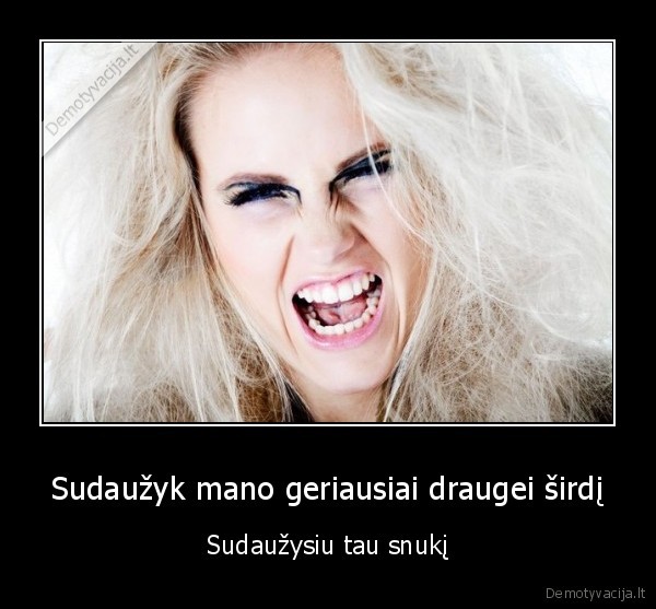 Sudaužyk mano geriausiai draugei širdį