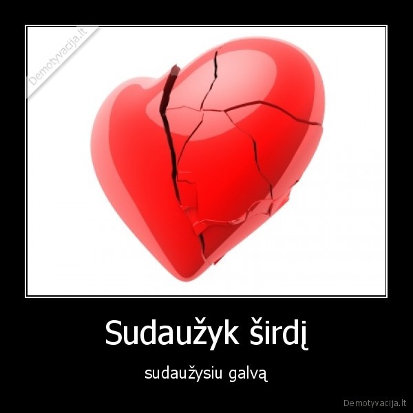 galvas, dauzom,sirdis, dauzom