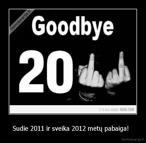 Sudie 2011 ir sveika 2012 metų pabaiga!  