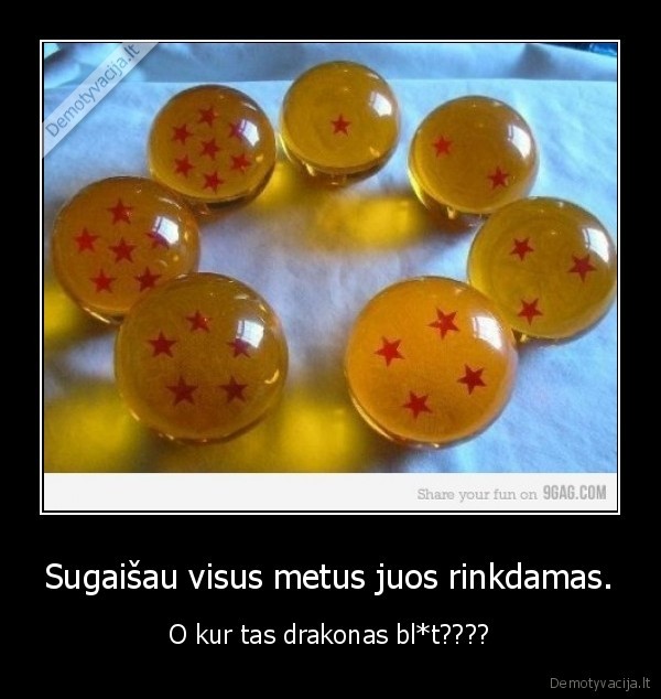 Sugaišau visus metus juos rinkdamas.
