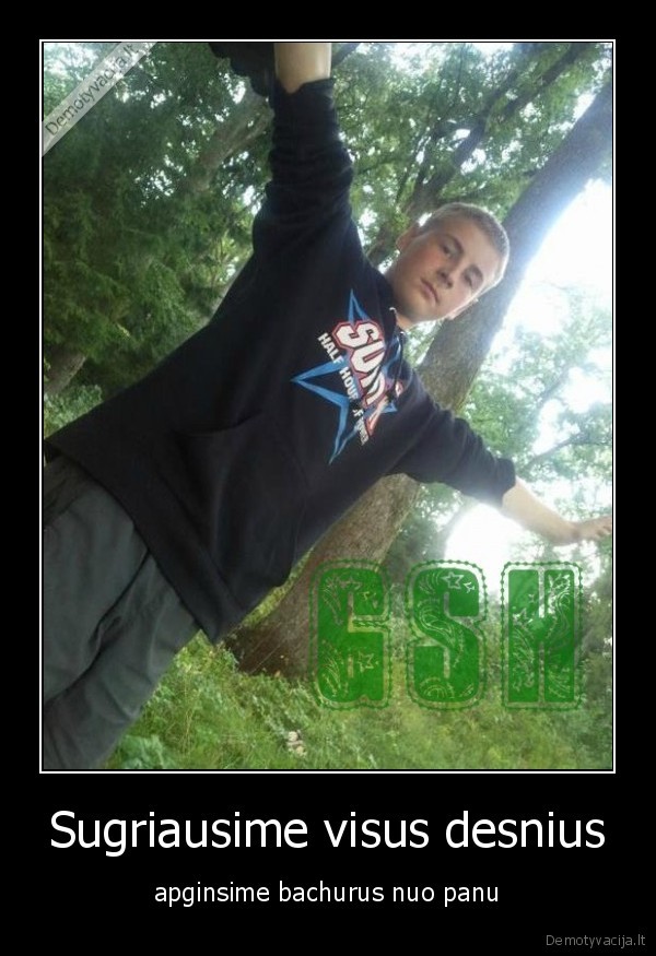 Sugriausime visus desnius