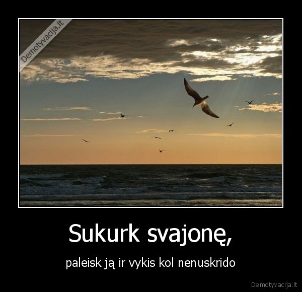 Sukurk svajonę,