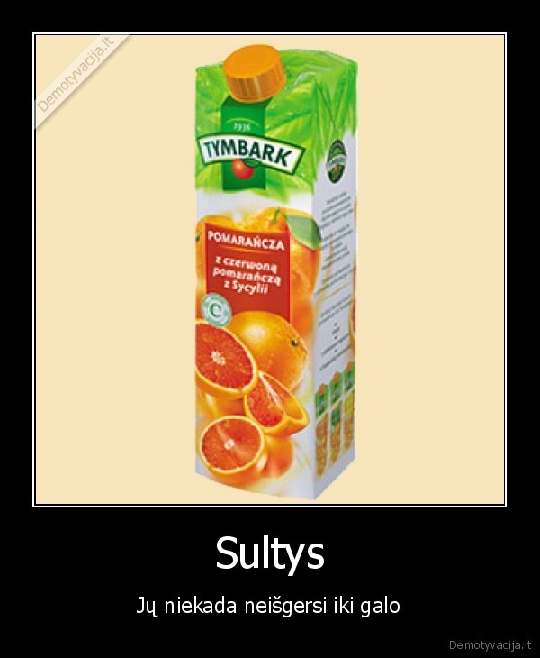 sultys, visada, ju, lieka, niekada, neisgersi