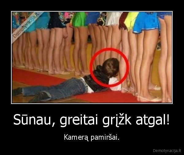 Sūnau, greitai grįžk atgal!