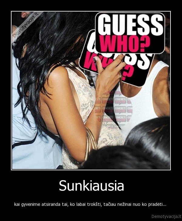 Sunkiausia