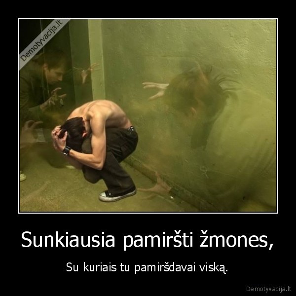 Sunkiausia pamiršti žmones,